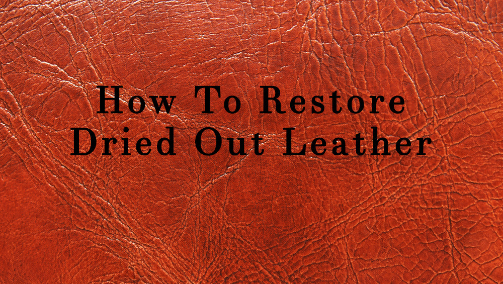 How to Restore Dry Leather: Revive Your Items!