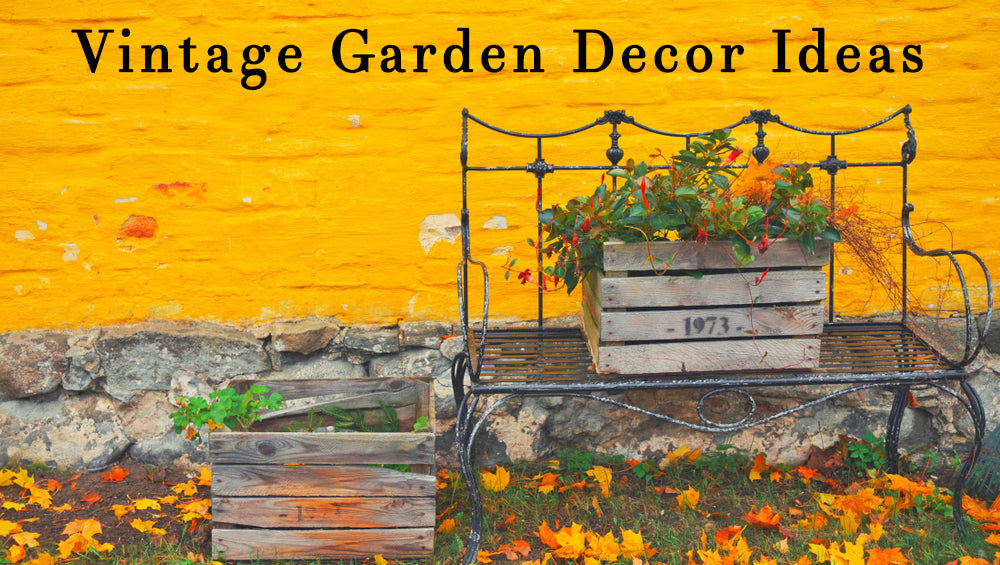 Vintage Garden Decor Ideas For Your Outdoor Space