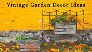 Vintage Garden Decor Ideas For Your Outdoor Space