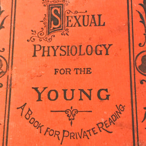 Foote's Sexual Physiology for the Young - 1890 Edition